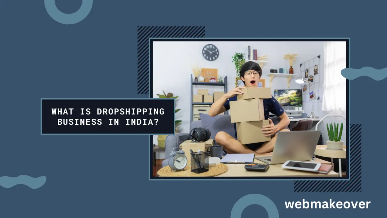 What is Dropshipping Business in India-webmakeover